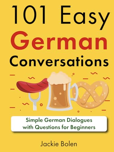 101 Easy German Conversations: Simple German Dialogues with Questions for Beginners (101 Easy Conversations (Swedish, German, and Italian)) von Independently published